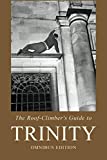 The Roof-Climber's Guide to Trinity: Omnibus Edition (Climbing Cambridge)