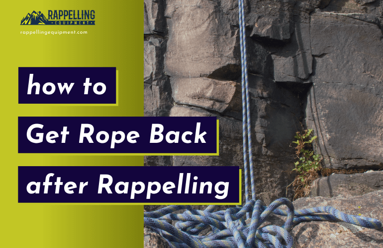 How to Get Rope Back after Rappelling