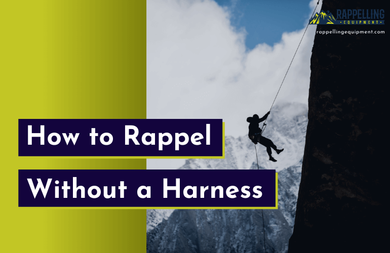 How to Rappel Without a Harness? (Use These Methods)