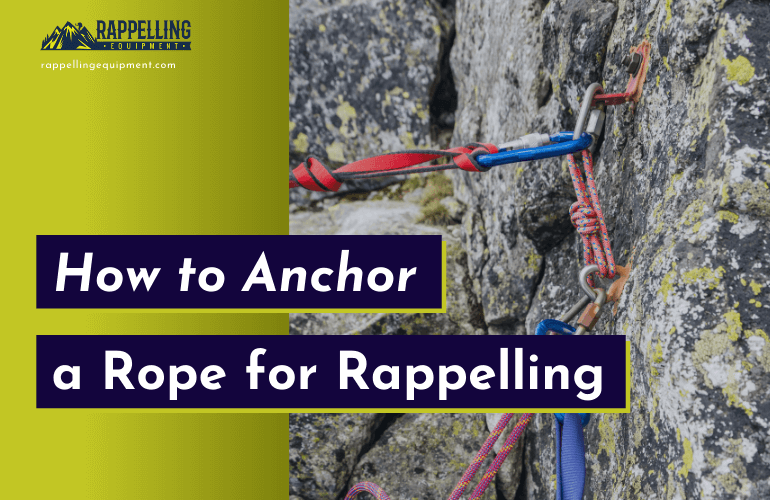 How to Anchor a Rope for Rappelling