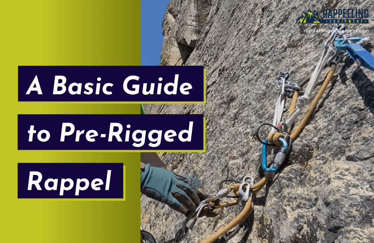 A Basic Guide to Rappelling Rigging (Pre-Rigged Rappel)